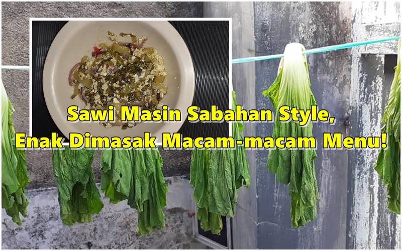 Buat Sawi Masin Sabahan Style, Enak Dimasak Macam-macam Menu!